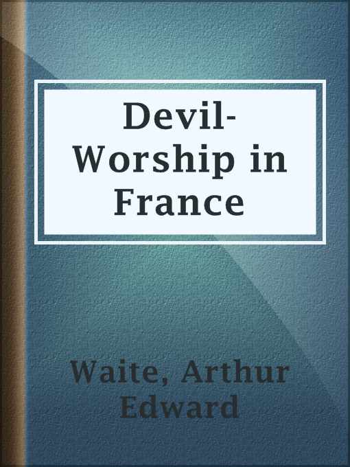 Title details for Devil-Worship in France by Arthur Edward Waite - Available